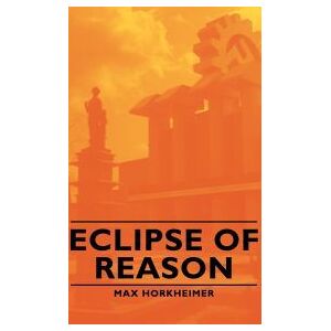 Horkheimer Press Eclipse Of Reason Horkheimer Press Eclipse Of Reason