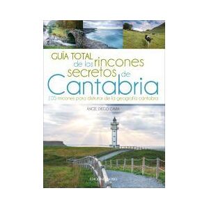 Ediciones Nobel, SA Guía Total De Los Rincones Secretos De Cantabria Ediciones Nobel, SA Guía Total De Los Rincones Secretos De Cantabria