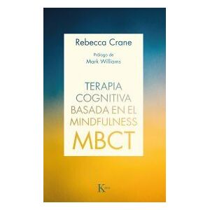 Editorial Kairós SA Terapia Cognitiva Basada En El Mindfulness (mbct) Editorial Kairós SA Terapia Cognitiva Basada En El Mindfulness (mbct)