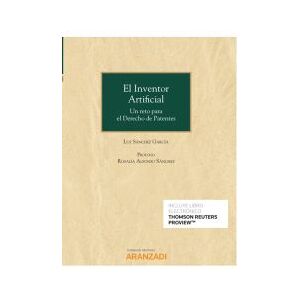Editorial Aranzadi El Inventor Artificial (papel + E-book): Un Reto Para El Derecho De Patentes Editorial Aranzadi El Inventor Artificial (papel + E-book): Un Reto Para El Derecho De Patentes