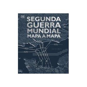 DORLING KINDERSLEY Segunda Guerra Mundial Mapa A Mapa DORLING KINDERSLEY Segunda Guerra Mundial Mapa A Mapa