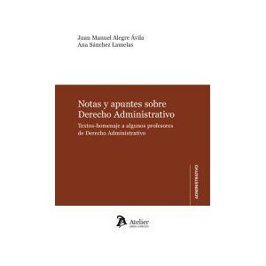 ATELIER Notas Y Apuntes Sobre Derecho Administrativo ATELIER Notas Y Apuntes Sobre Derecho Administrativo