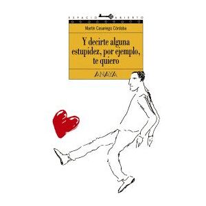 Anaya Y Decirte Alguna Estupidez, Por Ejemplo, Te Quiero Anaya Y Decirte Alguna Estupidez, Por Ejemplo, Te Quiero