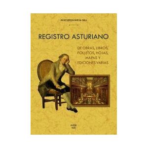 Editorial Maxtor Registro Asturiano De Obras, Libros, Folletos, Hojas, Mapas Y Ediciones Varias, Exclusivamente Referentes Al Principado, Que No Se Hallan En Editorial Maxtor Registro Asturiano De Obras, Libros, Folletos, Hojas, Mapas Y Ediciones Varias, Exclusivamente Referentes Al Principado, Que No Se Hallan En