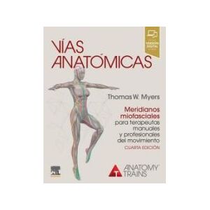 ELSEVIER ESPAñA Vias Anatomicas Meridianos Miofasciales Terapeutas 4 Ed ELSEVIER ESPAñA Vias Anatomicas Meridianos Miofasciales Terapeutas 4 Ed
