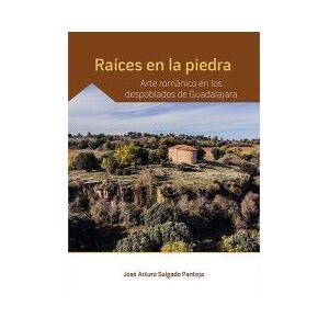 Fundación Santa María la Real Centro de Estudios del Raíces En La Piedra. Arte Románico En Los Despoblados De Guadalajara Fundación Santa María la Real Centro de Estudios del Raíces En La Piedra. Arte Románico En Los Despoblados De Guadalajara