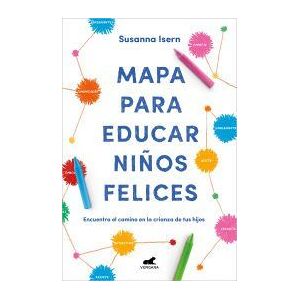 Vergara (Ediciones B) Mapa Para Educar Niños Felices Vergara (Ediciones B) Mapa Para Educar Niños Felices