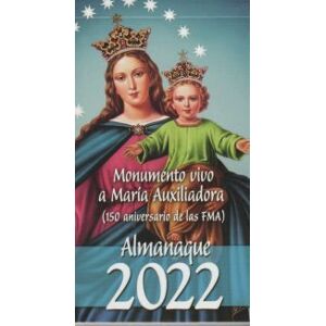 Editorial CCS Monumento Vivo A María Auxiliadora (150 Aniversario De Las Fma): Almanaque 2022 Editorial CCS Monumento Vivo A María Auxiliadora (150 Aniversario De Las Fma): Almanaque 2022