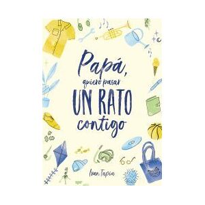 Lunwerg Editores Papá, Quiero Pasar Un Rato Contigo Lunwerg Editores Papá, Quiero Pasar Un Rato Contigo