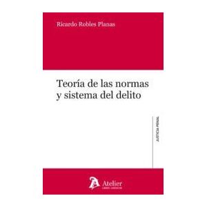 ATELIER Teoria De Las Normas Y Sistema Del Delito ATELIER Teoria De Las Normas Y Sistema Del Delito