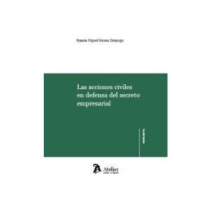 ATELIER Acciones Civiles En Defensa Del Secreto Empresarial ATELIER Acciones Civiles En Defensa Del Secreto Empresarial