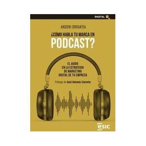 Esic Editorial Cómo Habla Tu Marca En Podcast? Esic Editorial Cómo Habla Tu Marca En Podcast?
