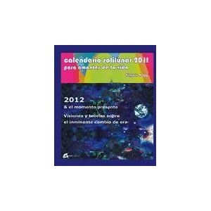 GAIA EDICIONES Calendario Solilunar 2011 Para Amantes De La Vida 2012 El Momento Presente. Visiones Y Teorías Sobre El Inminente Cambio De Era GAIA EDICIONES Calendario Solilunar 2011 Para Amantes De La Vida 2012 El Momento Presente. Visiones Y Teorías Sobre El Inminente Cambio De Era