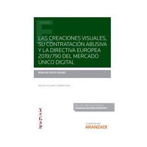 Editorial Aranzadi Las Creaciones Visuales, Su Contratación Abusiva Y La Directiva Europea 2019/790 Del Mercado único Digital (papel + E-book) Editorial Aranzadi Las Creaciones Visuales, Su Contratación Abusiva Y La Directiva Europea 2019/790 Del Mercado único Digital (papel + E-book)