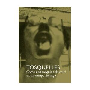 ARCADIA Tosquelles. Como Una Máquina De Coser En Un Campo De Trigo ARCADIA Tosquelles. Como Una Máquina De Coser En Un Campo De Trigo