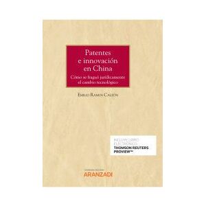 Editorial Aranzadi Patentes E Innovación En China (papel + E-book): Cómo Se Fraguó Jurídicamente El Cambio Tecnológico Editorial Aranzadi Patentes E Innovación En China (papel + E-book): Cómo Se Fraguó Jurídicamente El Cambio Tecnológico
