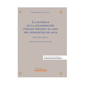 Editorial Aranzadi La Retórica De La Colaboración Público-privada: El Caso Del Suministro De Agua Express (papel + E-book) Editorial Aranzadi La Retórica De La Colaboración Público-privada: El Caso Del Suministro De Agua Express (papel + E-book)