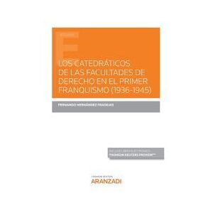 Editorial Aranzadi Los Catedráticos De Las Facultades De Derecho En El Primer Franquismo (1936-1945) (papel + E-book) Editorial Aranzadi Los Catedráticos De Las Facultades De Derecho En El Primer Franquismo (1936-1945) (papel + E-book)