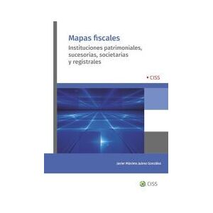 CISS Mapas Fiscales: Instituciones Patrimoniales, Sucesorias, Societarias Y Registrales CISS Mapas Fiscales: Instituciones Patrimoniales, Sucesorias, Societarias Y Registrales