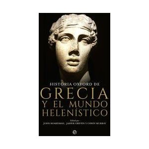 LA ESFERA DE LOS LIBROS, S.L. Historia Oxford De Grecia Y El Mundo Helenístico LA ESFERA DE LOS LIBROS, S.L. Historia Oxford De Grecia Y El Mundo Helenístico