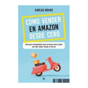 LA ESFERA DE LOS LIBROS, S.L. Cómo Vender En Amazon Desde Cero LA ESFERA DE LOS LIBROS, S.L. Cómo Vender En Amazon Desde Cero