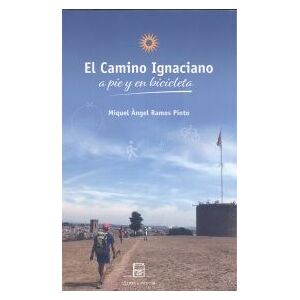 Parcir Edicions Selectes El Camino Ignaciano= The Ignatian Way Parcir Edicions Selectes El Camino Ignaciano= The Ignatian Way