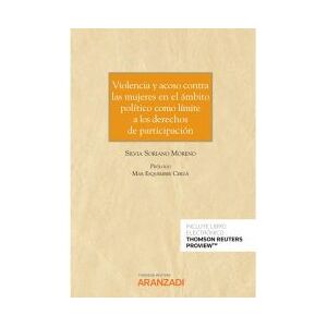 Editorial Aranzadi Violencia Y Acoso Contra Las Mujeres En El ámbito Político Como Límite A Los Derechos De Participación (papel + E-book) Editorial Aranzadi Violencia Y Acoso Contra Las Mujeres En El ámbito Político Como Límite A Los Derechos De Participación (papel + E-book)