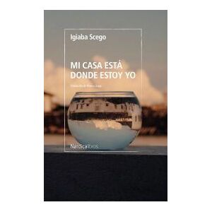 Nórdica Libros Mi Casa Está Donde Estoy Yo Nórdica Libros Mi Casa Está Donde Estoy Yo