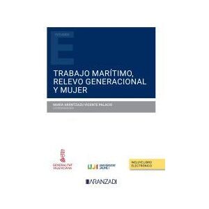 Editorial Aranzadi Trabajo Marítimo, Relevo Generacional Y Mujer (papel + E-book) Editorial Aranzadi Trabajo Marítimo, Relevo Generacional Y Mujer (papel + E-book)