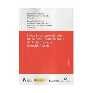Atelier Hacia La Construcción De Un Derecho Transnacional Del Trabajo Y De La Seguridad Social Atelier Hacia La Construcción De Un Derecho Transnacional Del Trabajo Y De La Seguridad Social