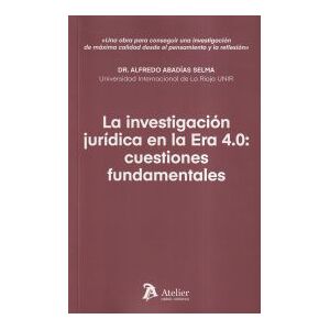 Atelier La Investigación Jurídica En La Era 4.0: Cuestiones Fundamentales Atelier La Investigación Jurídica En La Era 4.0: Cuestiones Fundamentales