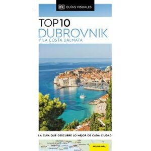 DORLING KINDERSLEY (DK) Guía Top 10 Dubrovnik Y La Costa Dálmata (guías Visuales Top 10) DORLING KINDERSLEY (DK) Guía Top 10 Dubrovnik Y La Costa Dálmata (guías Visuales Top 10)
