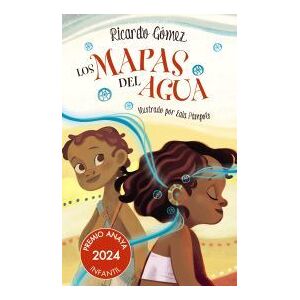 ANAYA INFANTIL Y JUVENIL Los Mapas Del Agua. Premio Anaya Infantil 2024 ANAYA INFANTIL Y JUVENIL Los Mapas Del Agua. Premio Anaya Infantil 2024