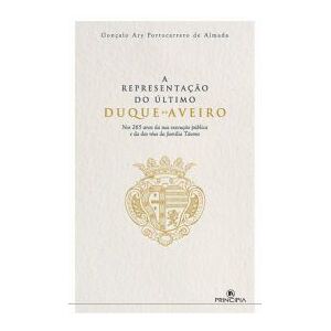 Principia Editora (PA) A Representao Do último Duque De Aveiro Principia Editora (PA) A Representao Do último Duque De Aveiro