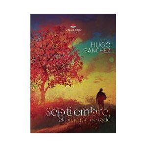 Grupo Editorial Círculo Rojo SL Septiembre, El Principio De Todo Grupo Editorial Círculo Rojo SL Septiembre, El Principio De Todo