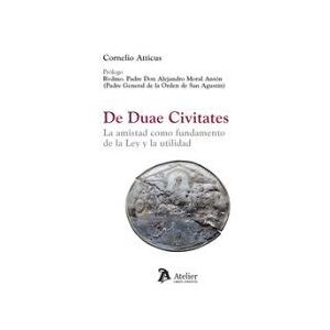ATELIER De Duae Civitates La Amistad Como Fundamento De La Ley Y La ATELIER De Duae Civitates La Amistad Como Fundamento De La Ley Y La