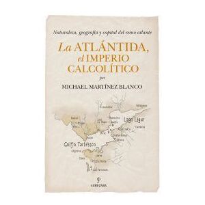 Almuzara La Atlántida, El Imperio Calcolítico Almuzara La Atlántida, El Imperio Calcolítico