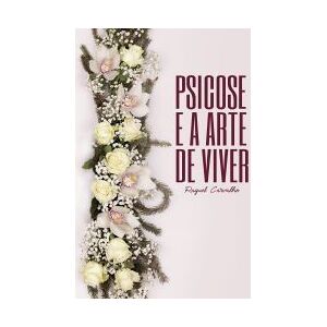 Euedito Psicose E A Arte De Viver Euedito Psicose E A Arte De Viver