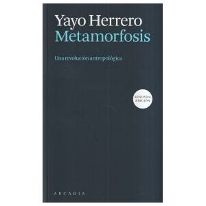 ARCADIA Metamorfosis. Una Revolución Antropológica ARCADIA Metamorfosis. Una Revolución Antropológica