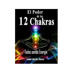 Editorial Red Crecer El Poder De Los 12 Chakras. Todos Somos Energía Editorial Red Crecer El Poder De Los 12 Chakras. Todos Somos Energía