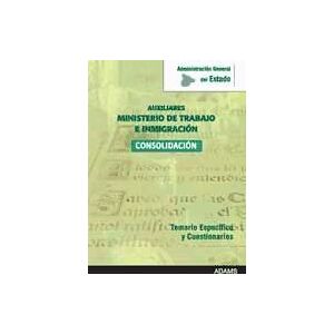 Adams Temario Y Cuestionarios Específicos Ministerio De Trabajo E Inmigración. Cuerpo General Auxiliar De La Administración Del Adams Temario Y Cuestionarios Específicos Ministerio De Trabajo E Inmigración. Cuerpo General Auxiliar De La Administración Del