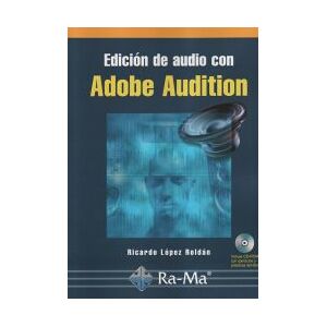 Ra-Ma S.A. Editorial y Publicaciones Edición De Audio Con Adobe Audition. Curso Práctico. Ra-Ma S.A. Editorial y Publicaciones Edición De Audio Con Adobe Audition. Curso Práctico.