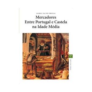 Ediciones Trea, S.L. Mercadores Entre Portugal E Castela Na Idade Média Ediciones Trea, S.L. Mercadores Entre Portugal E Castela Na Idade Média