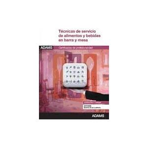 Adams Técnicas De Servicio De Alimentos Y Bebidas En Barra Y Mesa. Certificado De Profesionalidad De Servicios De Bar Y Cafetería Adams Técnicas De Servicio De Alimentos Y Bebidas En Barra Y Mesa. Certificado De Profesionalidad De Servicios De Bar Y Cafetería