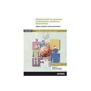 Adams Administración De Alimentos Y Tratamientos A Personas Dependientes En El Domicilio. Certificados De Profesionalidad. Atención Adams Administración De Alimentos Y Tratamientos A Personas Dependientes En El Domicilio. Certificados De Profesionalidad. Atención