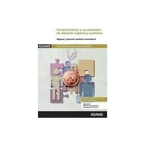 Adams Características Y Necesidades De Atención Higiénico-sanitaria De Las Personas Dependientes. Certificados De Profesionalidad. Adams Características Y Necesidades De Atención Higiénico-sanitaria De Las Personas Dependientes. Certificados De Profesionalidad.