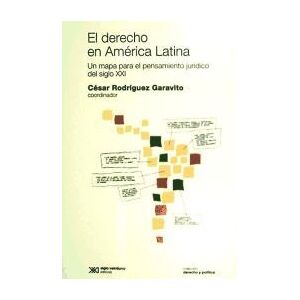 Siglo XXI de España Editores, S.A. El Derecho En América Latina: Un Mapa Para El Pensamiento Jurídico Del Siglo Xxi Siglo XXI de España Editores, S.A. El Derecho En América Latina: Un Mapa Para El Pensamiento Jurídico Del Siglo Xxi
