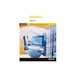 Adams Ofimática. Certificados De Profesionalidad. Volumen Ii Adams Ofimática. Certificados De Profesionalidad. Volumen Ii