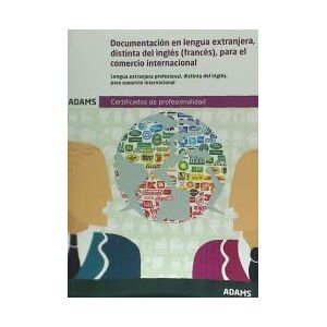 Adams Documentación En Lengua Extranjera, Distinta Del Inglés Para El Comercio Internacional. Certificado De Profesionalidad De Marketing Y Adams Documentación En Lengua Extranjera, Distinta Del Inglés Para El Comercio Internacional. Certificado De Profesionalidad De Marketing Y