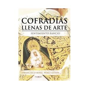Punto Rojo Libros, S.L. Cofradías Llenas De Arte Punto Rojo Libros, S.L. Cofradías Llenas De Arte